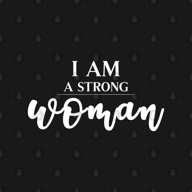 I Am A Strong Woman - White on Black by VicEllisArt