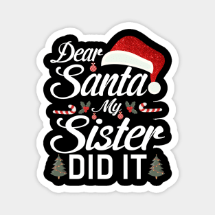 Dear Santa My Sister Did It Funny Magnet