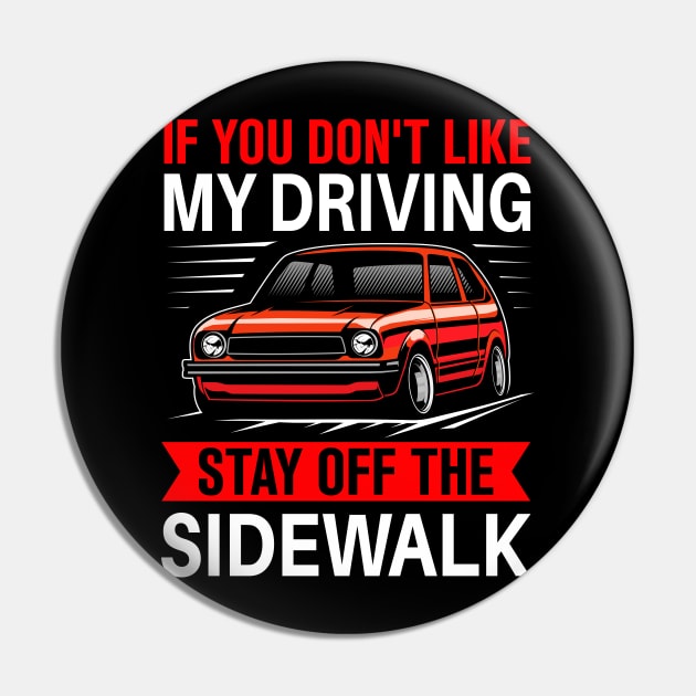 if you don't like my driving stay off the sidewalk Pin by TheDesignDepot