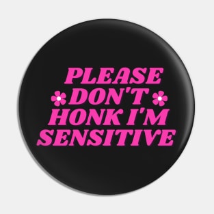 please don't honk i'm sensitive, cute funny bumper Pin