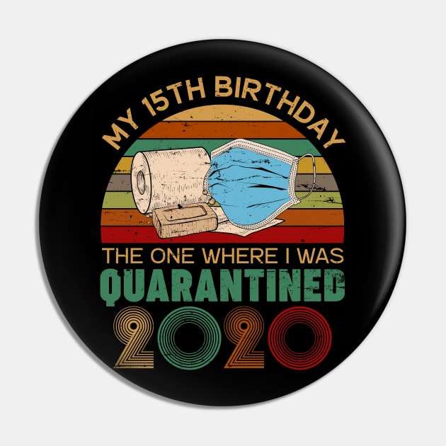 My 15th Birthday The One Where I Was Quarantined 2020 Gift Pin by neonatalnurse