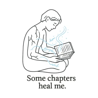 Some Chapters heal me T-Shirt
