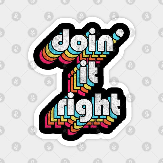 Doin' It Right / Retro Motivational Typography Design Magnet by DankFutura