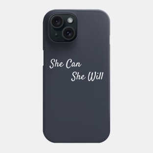 She Can She Will Phone Case