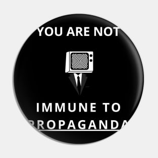 you are not immune to propaganda Pin