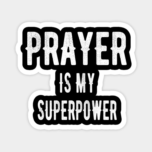 Prayer Is My Superpower Funny Pray Gift - Prayers Gift - Magnet | TeePublic Prayer Is My Superpower Funny Pray Gift - Prayers Gift - Magnet | TeePublic