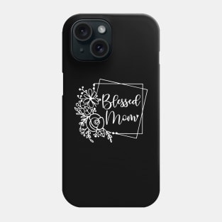 Womens Blessed Mom Flower Phone Case