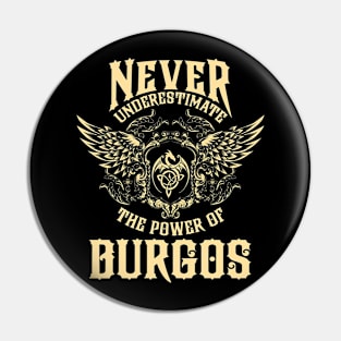 Burgos Name Shirt Burgos Power Never Underestimate Pin
