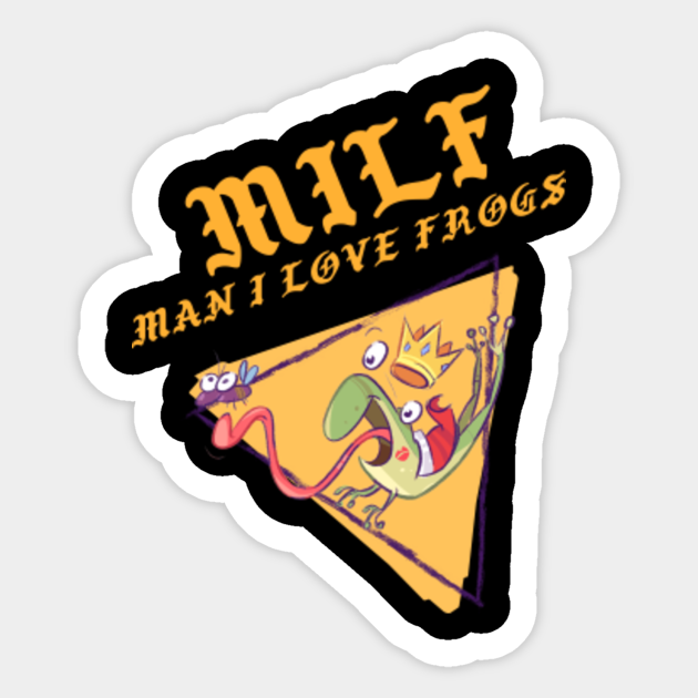 Man I Love Frogs MILF - Milf - Sticker