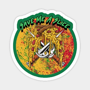 Save Me A Slice Graphic Magnet