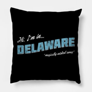 Hi. I'm in Delaware. Postcard Pillow