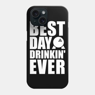 Best Day Drinkin' Ever Phone Case