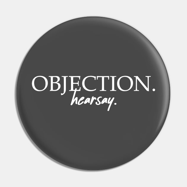 Objection. Hearsay (White) Pin by CanossaGraphics