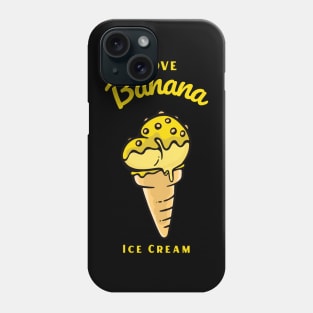 I Love Banana Ice Cream Phone Case