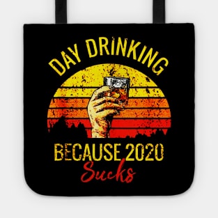 Day Drinking Because 2020 Sucks Tote