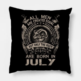 All Men Are Created Equal But Only The Best Are Born In July Pillow