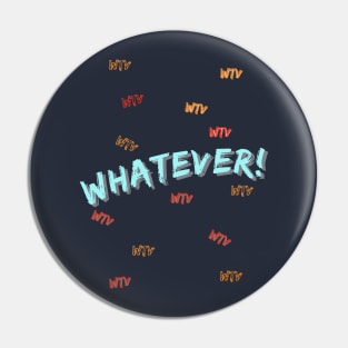 Whatever Pin