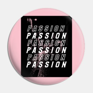 Passion  motivation Pin