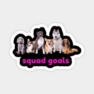 Dog Squad Goals Magnet