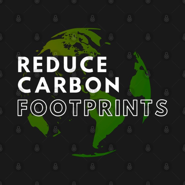 Reduce Carbon Footprints by boldstuffshop