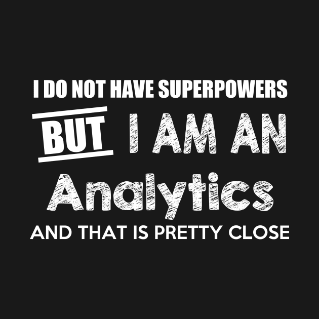 I Do Not Have Superpowers But I Am An Analytics And That Is Pretty Close by AlexWu