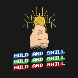 Hodl and Shill Crypto Currency Investor Miner and Trader T-Shirt