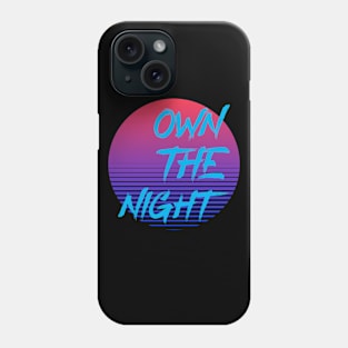 Own The Night Retro Neon retrowave Phone Case