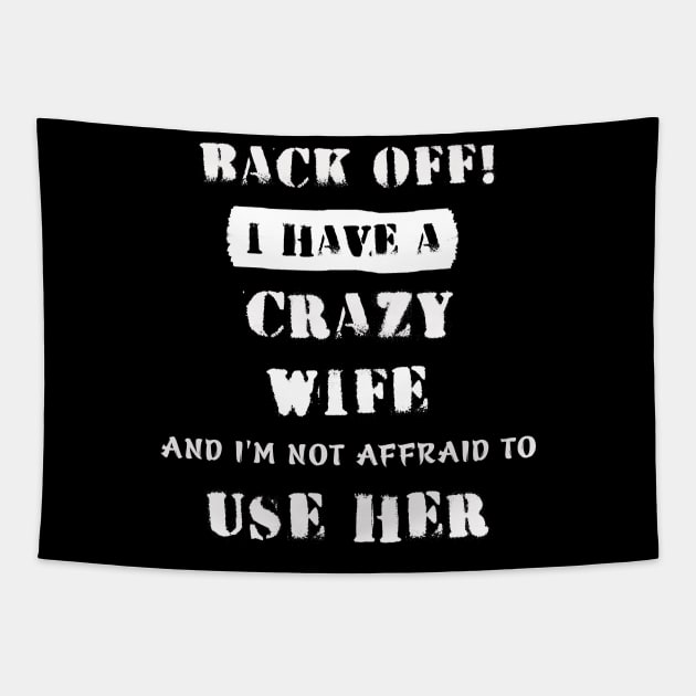 Back Off I Have A Crazy Wife Tapestry by Phylis Lynn Spencer