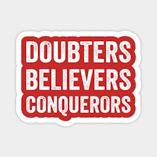 Doubters - Believers - Conquerors Magnet