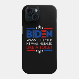 Biden Wasn't Elected, He Was Instaled Like a Toilet Phone Case