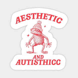 Aesthetic And Autisthicc, Funny Autism Shirt, Frog T Shirt, Dumb Y2k Shirt, Stupid Shirt, Mental Health Cartoon Tee, Silly Meme Shirt, Goofy Magnet