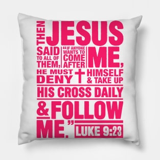 Luke 9:23 Follow Me Pillow