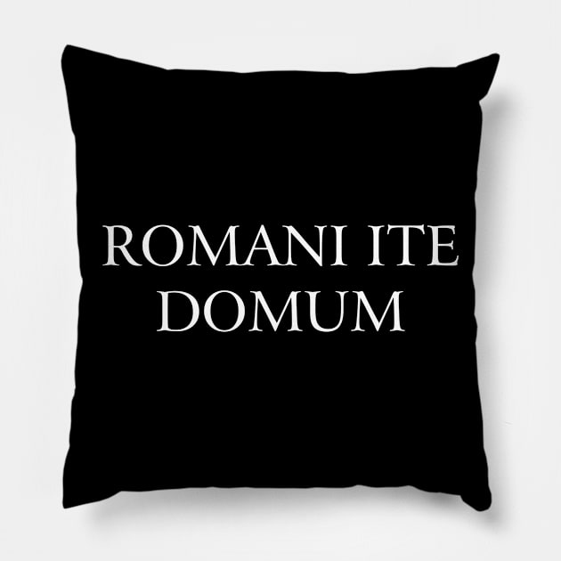 Romani Ite Domum Pillow by tonycastell