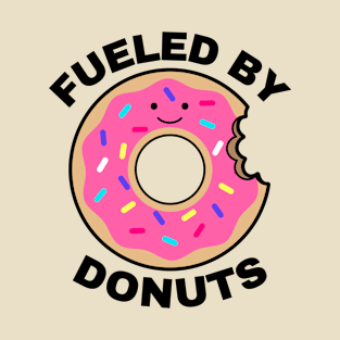 Funny Donut Pun Donut Lover Gift "Fueled by Donuts" T-Shirt