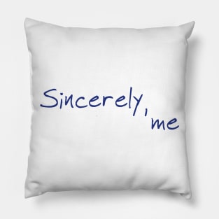 sincerely, me Pillow