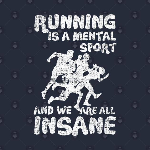 Running Is A Mental Sport And We Are All Insane Funy by screamingfool