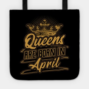 Queens are Born in April Birthday Gift Tote