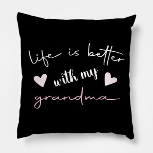 Life Is Better With My Grandma Pillow