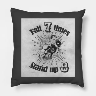 Fall Seven Times Stand Up Eight - Motivation - Boxing Pillow