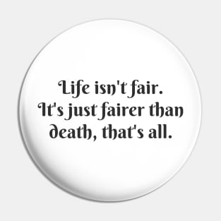 Life Isn't Fair Pin