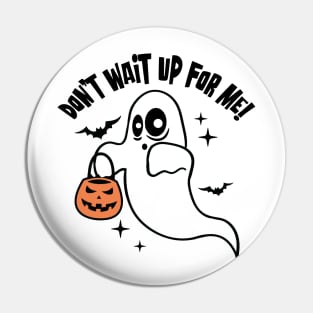 Halloween Spook and Pumpkin - Don't wait up for me Pin