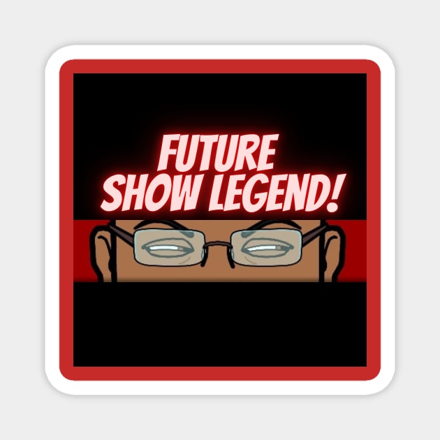 Future Show Legend Magnet by T2Q