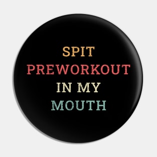 Spit preworkout in my mouth Pin