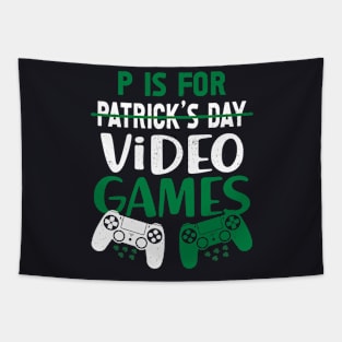 P Is For Playing Video Games Funny St Patricks Day Men Gamer Tapestry