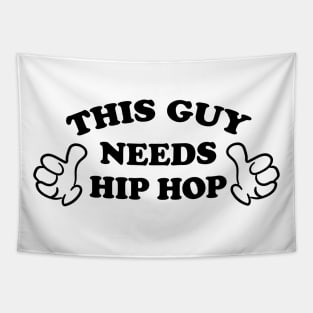 THIS GUY NEEDS HIP HOP Tapestry