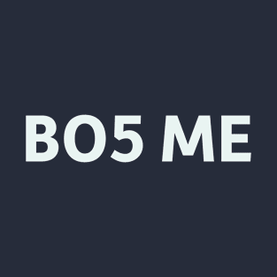 BO5 Me T-Shirt