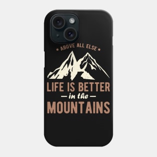 Life Is Better In The Mountains Phone Case