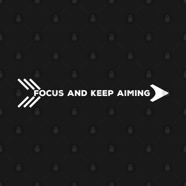 Focus and keep aiming by Carlo Betanzos