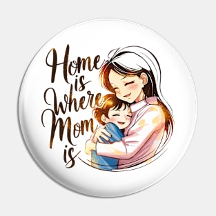 Home is where Mom is Pin