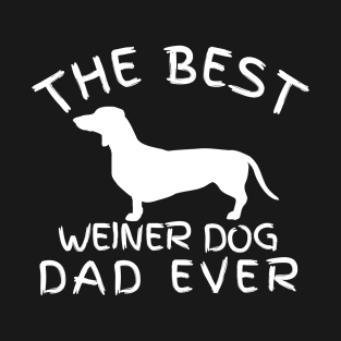 The best weiner dog dad ever, dachshund gift T-Shirt